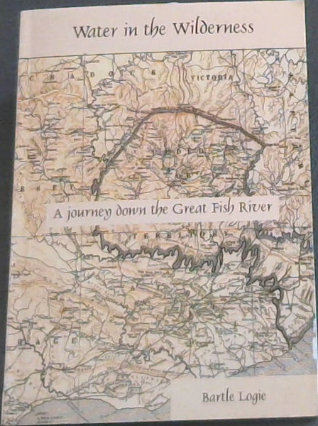 Image for Water in the Wilderness - A Journey Down The Great Fish River Water in the Wilderness - A Journey Down The Great Fish River
