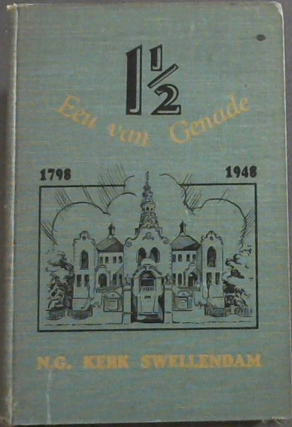 1798 Een-en-'n Halwe Eeu van Genade 1948 Gedenkboek Van Die Nederduitse Gereformeerde Gemeente Swellendam