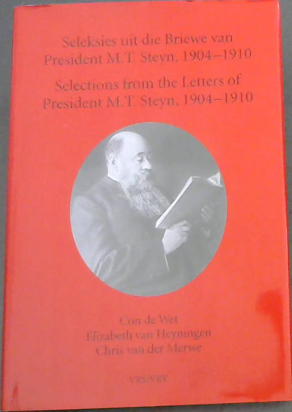 Seleksies Uit die Briewe van President M.T. Steyn, 1904 - 1910 / Selections from the Letters of President M.T. Steyn, 1904 - 1910 [Van Riebeeck Second Series No.48]