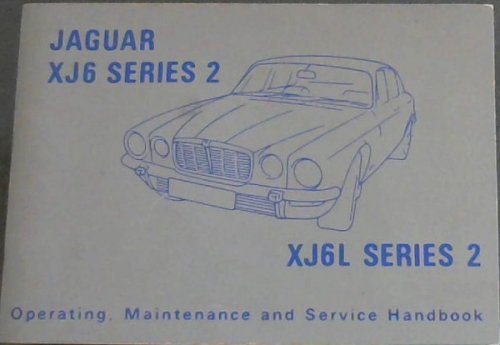 Jaguar XJ6 and XJ6L Series 2: Operating, maintanance and Service Handbook