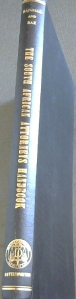THE SOUTH AFRICAN ATTORNEYS HANDBOOK - Being Statutes and decided cases relating to their profession
