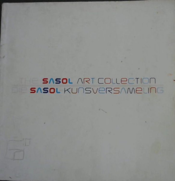 The Sasol Art Collection/ Die Sasol Kunsversameling (Vol. 1)