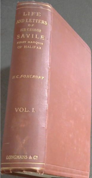 Life and Letters of SIr George Saville, first Marquis of Halifax