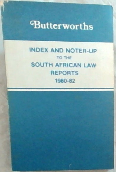 Index and Noter-Up to the SOuth African Law Reports 1980 - 82