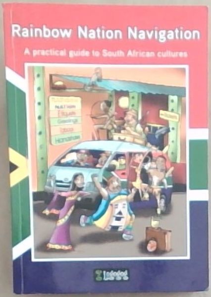 Rainbow Nation Navigation : A Practical Guide to South African Cultures