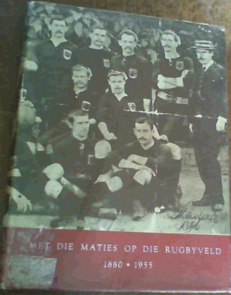 Met Die Maties Op Die Rugbyveld 1880-1955