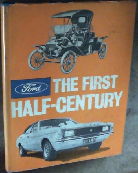 Ford : The First Half - Century