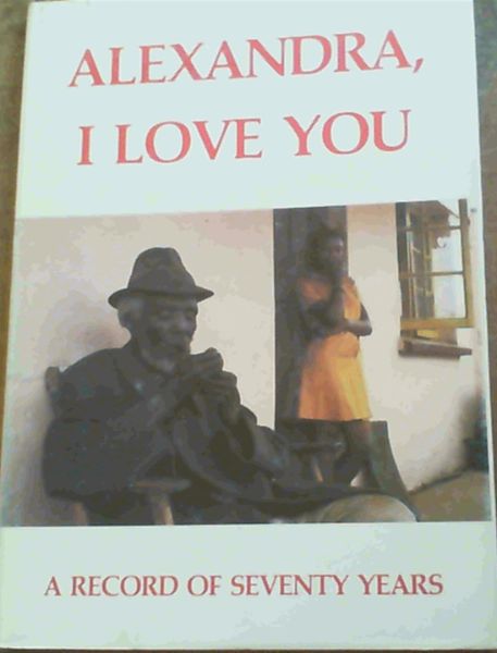 Alexandra, I love you : a record of seventy years