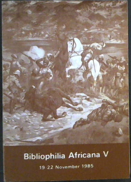 Bibliophilia Africana V: Proceedings of the Fifth South African Conference of Bibliophiles, South African Library, Cape Town, 19-22 November 1985 . (Algemene reeks / Suid-Afrikaanse Biblioteek)