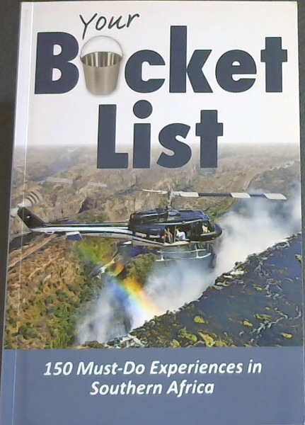 Your Bucket List: 150 Must-Do Experiences in Southern Africa