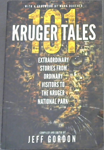 101 Kruger Tales: Extraordinary stories from ordinary visitors to the Kruger National Park