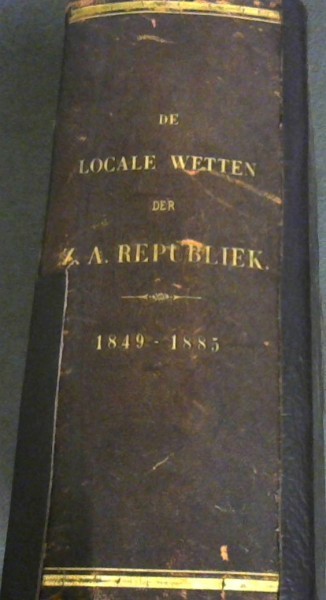 De Locale Wetten der Zuid Afrikaansche Republiek 1849-1885