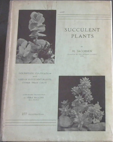 Succulent Plants : description, cultivation and uses of succulent plants, other than cacti