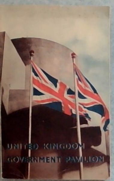 Guide to the Pavilion of His Majesty's Government in the United Kingdom/ Gids Tot Die Paviljoen van Sy Majesteits Regering in die Verenigde Koninkryk
