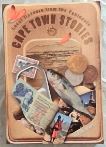 Image for Cape Town Stories: Local Flavours from the Peninsula Cape Town Stories: Local Flavours from the Peninsula