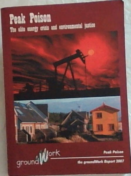 Peak Poison : The Elite Energy Crisis and Environmental Justice