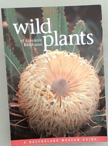 Wild Plants of Greater Brisbane