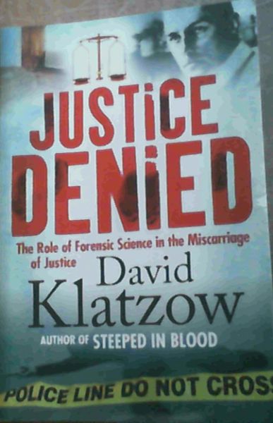 Justice Denied : The Role of Forensic Science in the Miscarriage of Justice