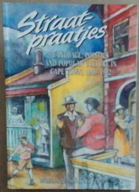 Straatpraatjes: Language, Politics and Popular Culture in Cape Town, 1909-1922 (Afrikaans Edition)