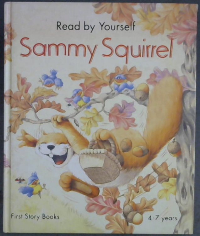 Sammy Squirrel (First Story Book) 4-7 years