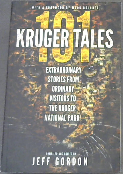 101 Kruger Tales: Extraordinary stories from ordinary visitors to the Kruger National Park