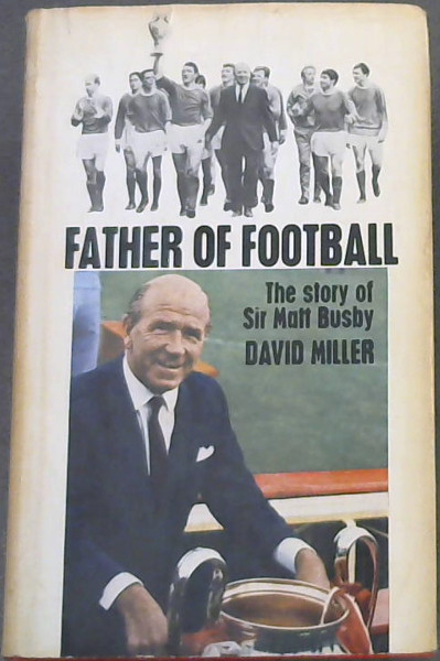 Father of football: The story of Sir Matt Busby