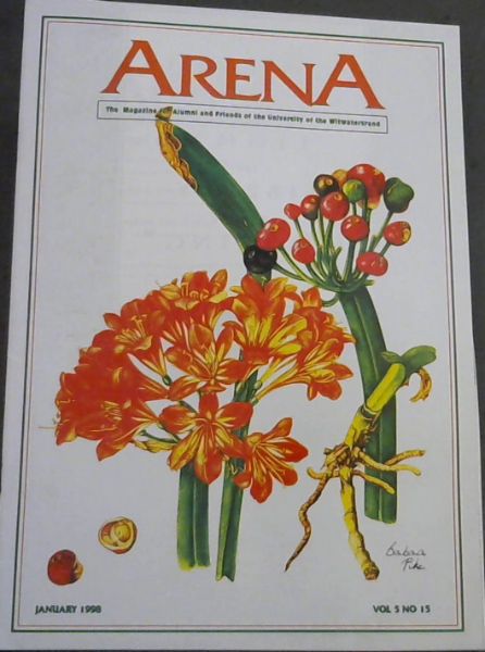 Arena : The Magazine for Alumni and Friends of the University of WItwatersrand. Vol. 5 No. 15 & 17. January & October 1998