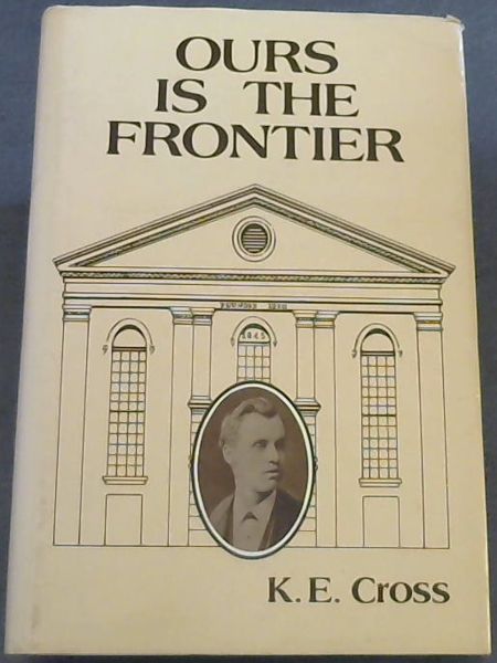 Ours is the frontier: A life of G.W. Cross, Baptist pioneer (Studia theologica)