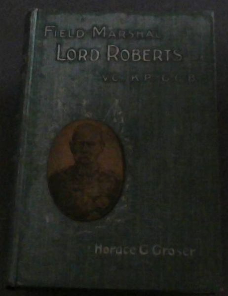 Field Marshall Lord Roberts. V.C. ,K.P. , G.C.B.