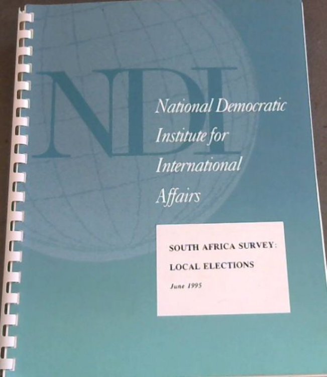 National Democratic Institute for International Affairs ; South Africa Survey : Local Elections. June 1995