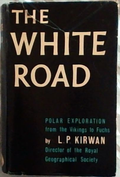 The White Road : A Survey of Polar Exploration