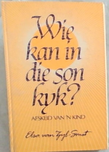 Wie Kan in die Son Kyk: Afskeid van n Kind
