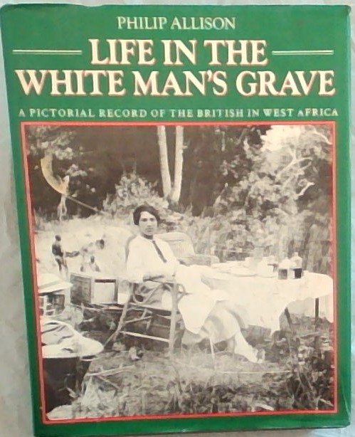 Life in the White Man's Grave