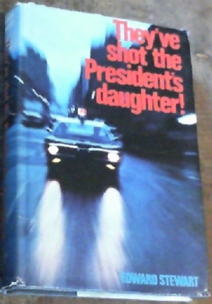 They've Shot The President's Daughter !