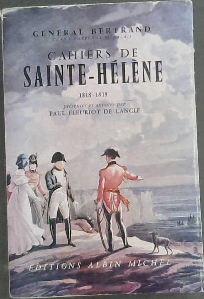 Gnral Bertrand, Grand Marchal du Palais : Cahiers de Sainte-Hlne 1818-1819
