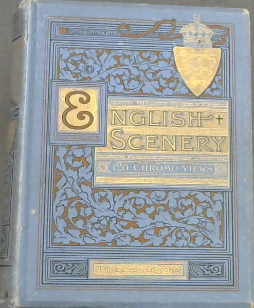 English Scenery : One Hundred and Twenty Chromo Views