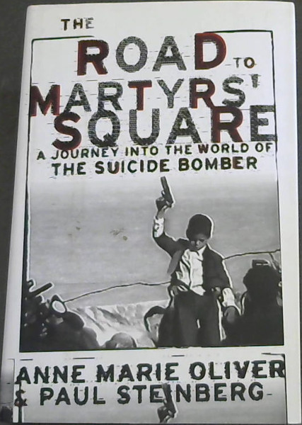 The Road to Martyrs' Square: A Journey into the World of the Suicide Bomber