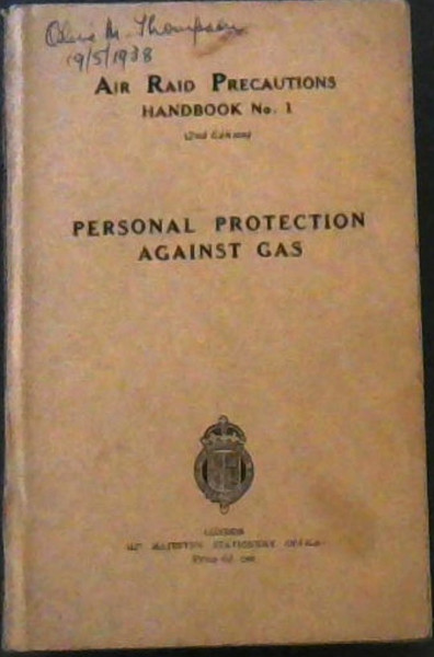 Air Raid Precautions Handbook No. 1 Only Personal Protection Against Gas