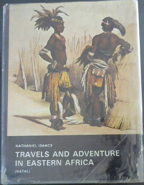 Travels and Adventures in Eastern Africa : Descriptive of the Zoolus, Their Manners, Customs