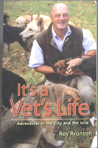 It's a Vet's Life: Adventures in the City and the Wild