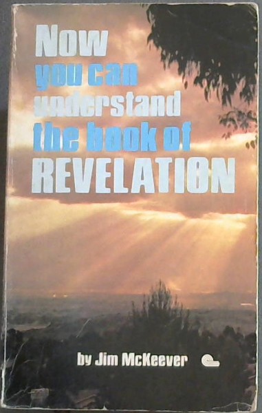 Now You Can Understand the Book Of Revelation