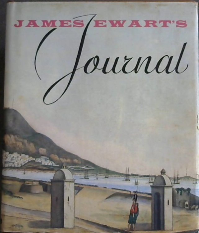 James Ewart's Journal, Covering his stay at the Cape of Good Hope (1811 - 1814) & his part in the expedition to Florida and New Orleans (1814 - 1815)