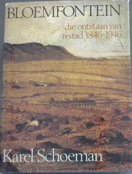 Bloemfontein : die ontstaan van 'n stad 1846 - 1946