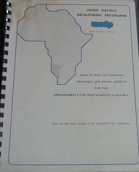 United Nations Development Programme ; Base Studies on Financial, Economic and Social Aspects for the Arrangements for Independence in Namibia