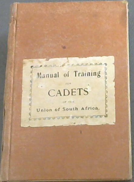 Manual of Training for Cadets of the Union of South Africa