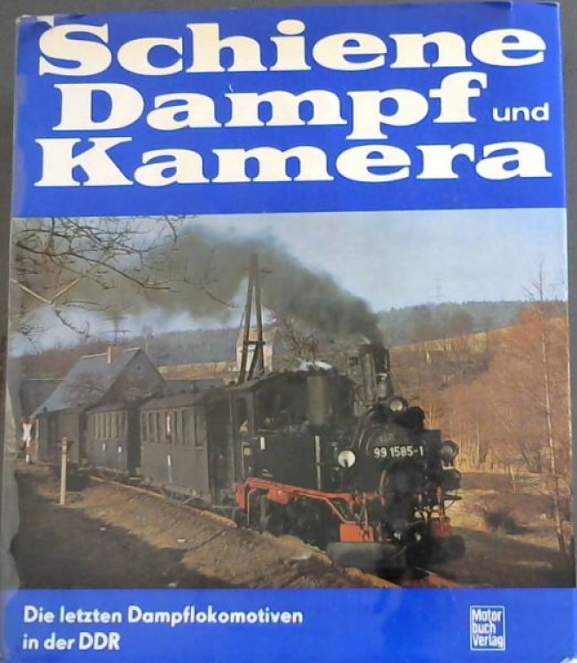Schiene, Dampf und Kamera. Die letzten Dampflokomotiven in der DDR