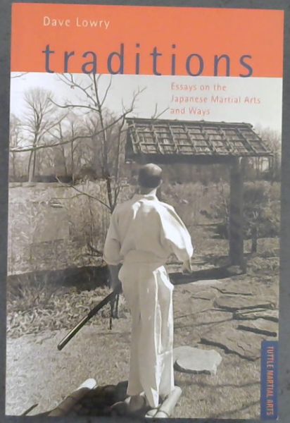 Traditions: Essays on the Japanese Martial Arts and Ways (Tuttle Martial Arts)