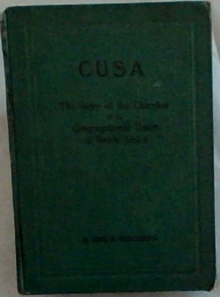 CUSA ; the story of the Churches of the Congregational Union of South Africa