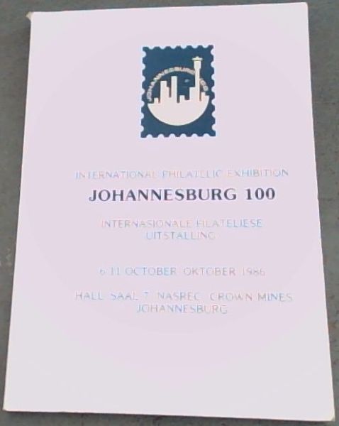 International Philatelic Exhibition Johannesburg 100. 6 - 11 October 1986