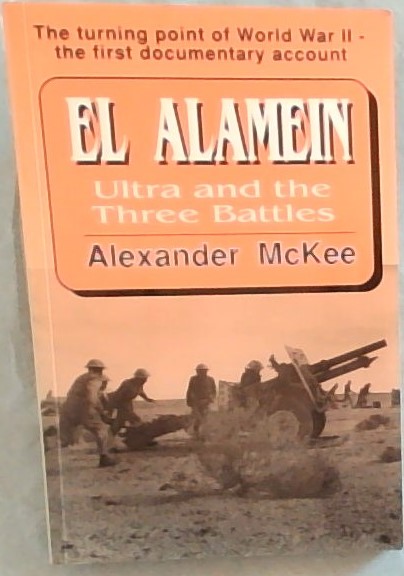 El Alamein: Ultra And The Three Battles